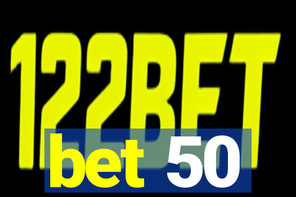 bet 50